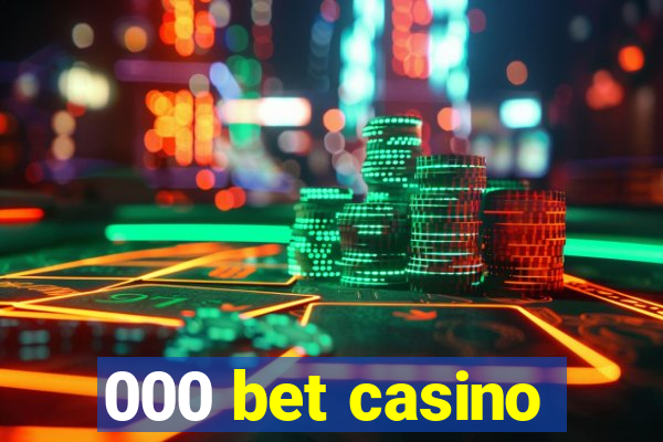 000 bet casino